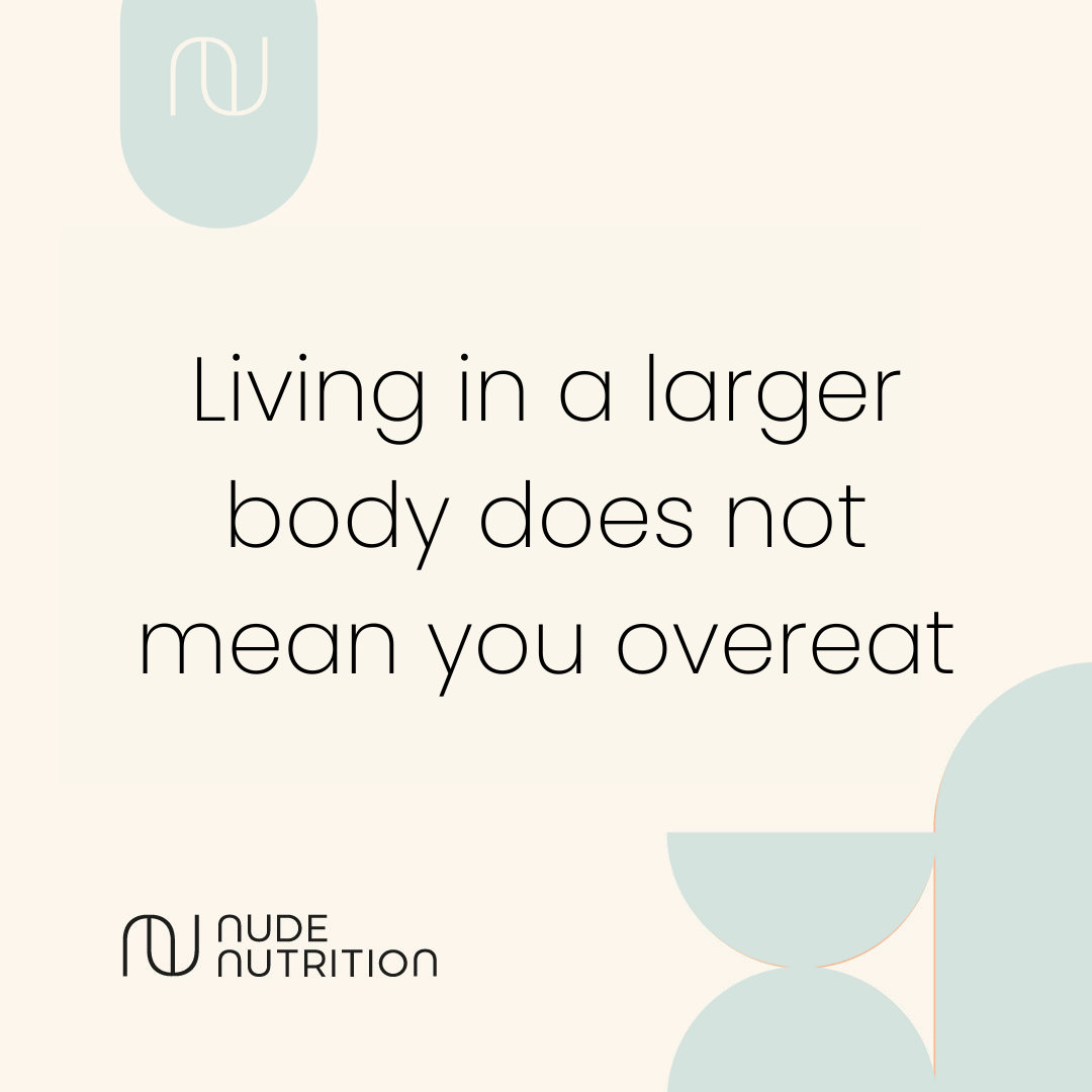 living in a larger body does not mean you overeat